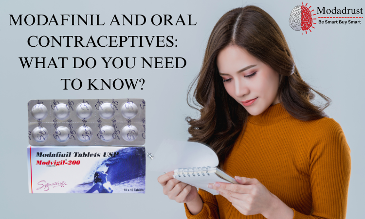MODAFINIL AND ORAL CONTRACEPTIVES: WHAT DO YOU NEED TO KNOW?